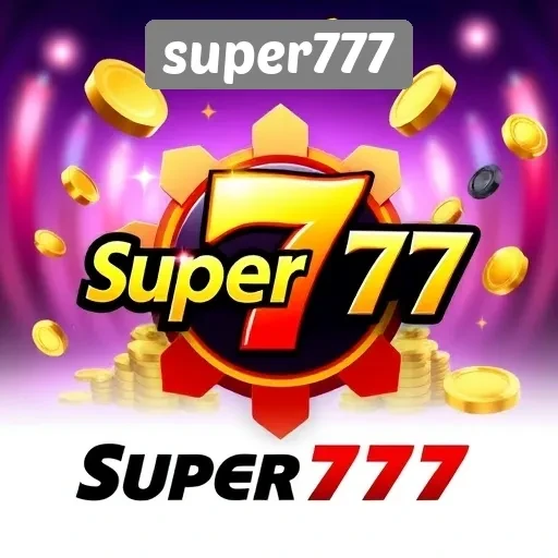 Keunggulan Super777 Dalam Menyediakan Permainan Slot
